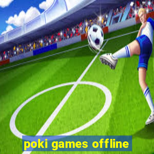 poki games offline